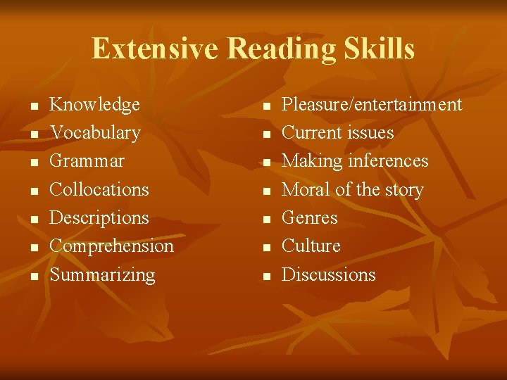 Extensive Reading Skills n n n n Knowledge Vocabulary Grammar Collocations Descriptions Comprehension Summarizing