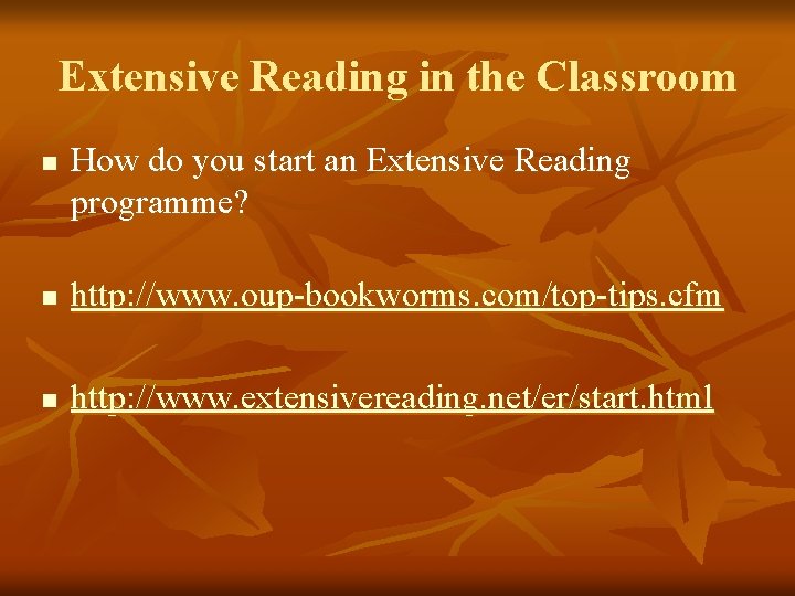 Extensive Reading in the Classroom n How do you start an Extensive Reading programme?