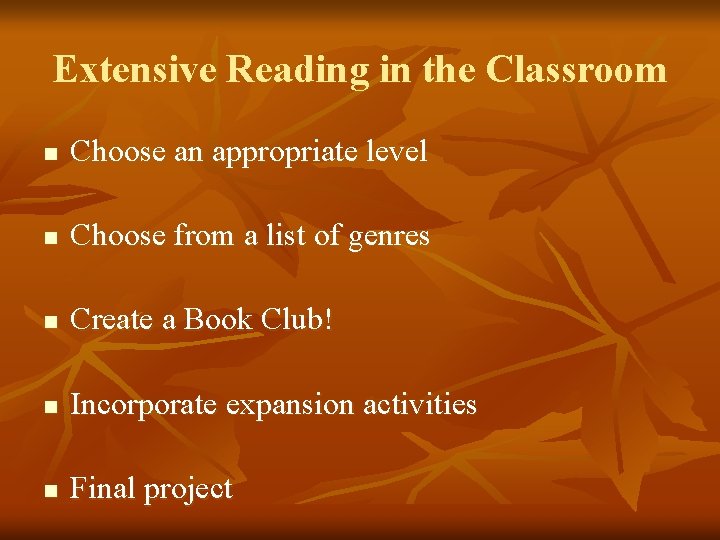 Extensive Reading in the Classroom n Choose an appropriate level n Choose from a