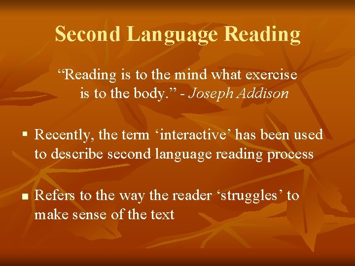 Second Language Reading “Reading is to the mind what exercise is to the body.