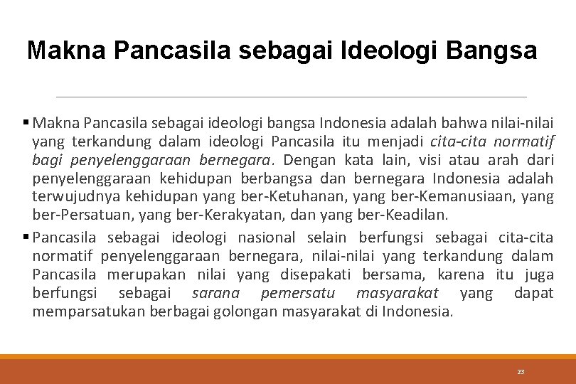 Makna Pancasila sebagai Ideologi Bangsa § Makna Pancasila sebagai ideologi bangsa Indonesia adalah bahwa
