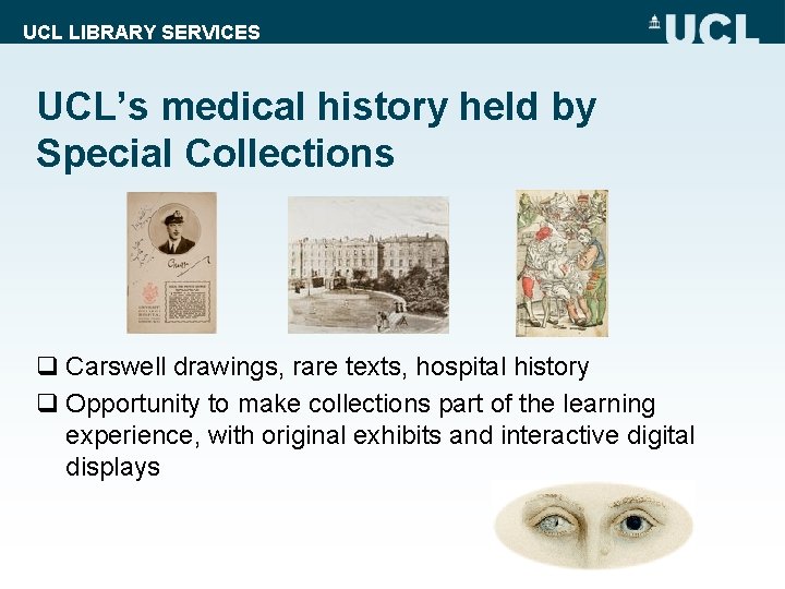 UCL LIBRARY SERVICES UCL’s medical history held by Special Collections q Carswell drawings, rare