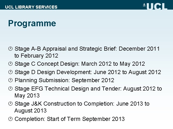 UCL LIBRARY SERVICES Programme Stage A-B Appraisal and Strategic Brief: December 2011 to February