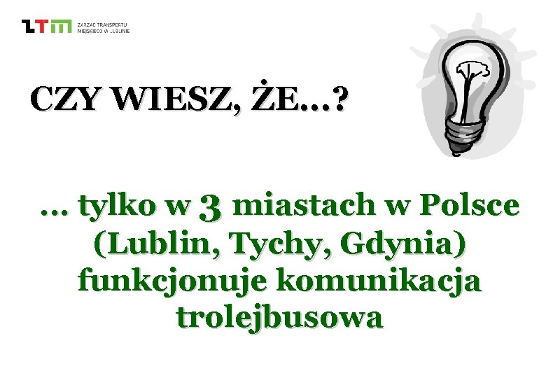 CZY WIESZ, ŻE. . . ? . . . tylko w 3 miastach w