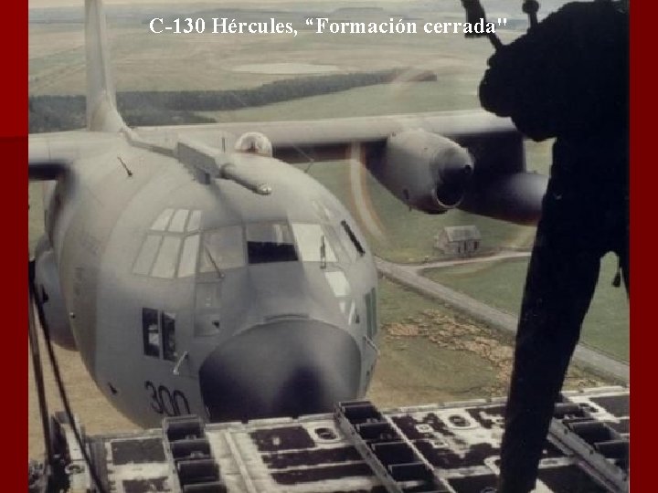 C-130 Hércules, “Formación cerrada" 