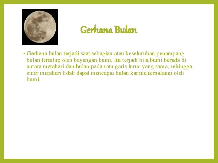 Gerhana Bulan • Gerhana bulan terjadi saat sebagian atau keseluruhan penampang bulan tertutup oleh