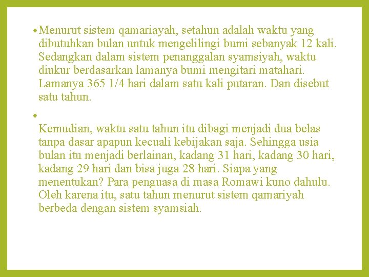  • Menurut sistem qamariayah, setahun adalah waktu yang dibutuhkan bulan untuk mengelilingi bumi