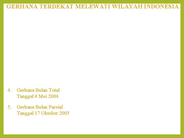 GERHANA TERDEKAT MELEWATI WILAYAH INDONESIA 1. Gerhana Matahari Total. Tanggal 9 Maret 2016. Jalur