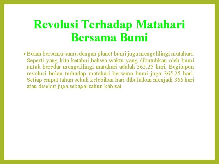 Revolusi Terhadap Matahari Bersama Bumi • Bulan bersama-sama dengan planet bumi juga mengelilingi matahari.