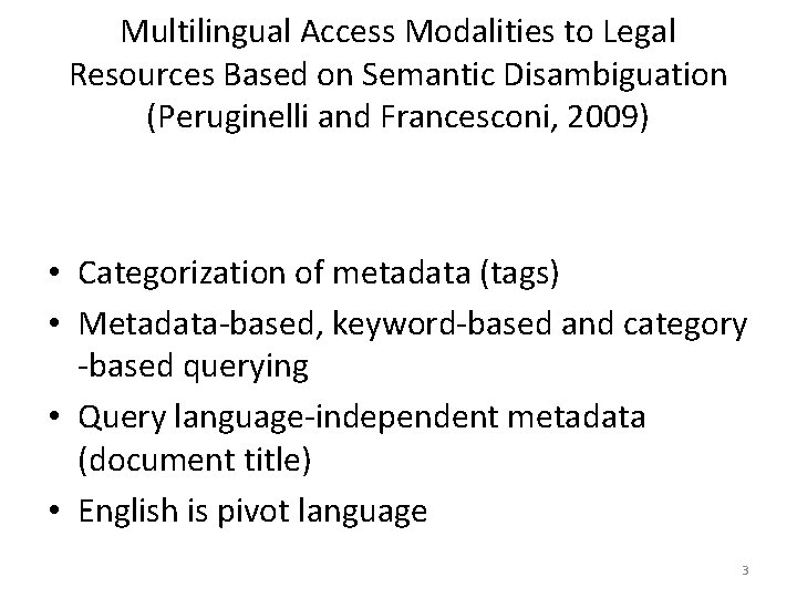Multilingual Access Modalities to Legal Resources Based on Semantic Disambiguation (Peruginelli and Francesconi, 2009)