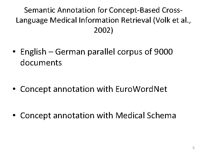 Semantic Annotation for Concept-Based Cross. Language Medical Information Retrieval (Volk et al. , 2002)