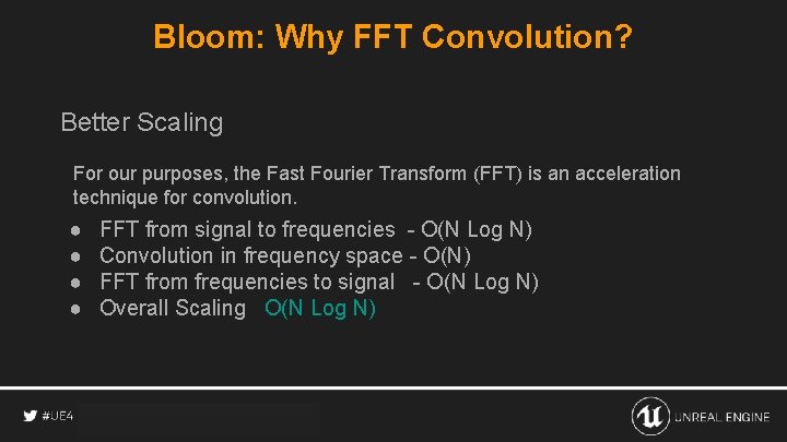 Bloom: Why FFT Convolution? Better Scaling For our purposes, the Fast Fourier Transform (FFT)
