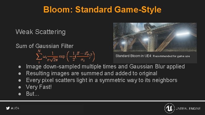 Bloom: Standard Game-Style Weak Scattering Sum of Gaussian Filter Standard Bloom in UE 4: