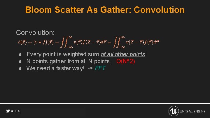 Bloom Scatter As Gather: Convolution: ● Every point is weighted sum of all other