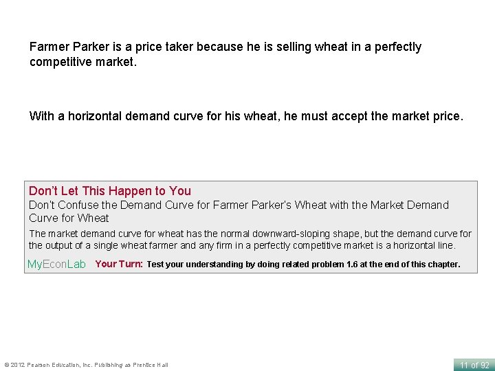 Farmer Parker is a price taker because he is selling wheat in a perfectly