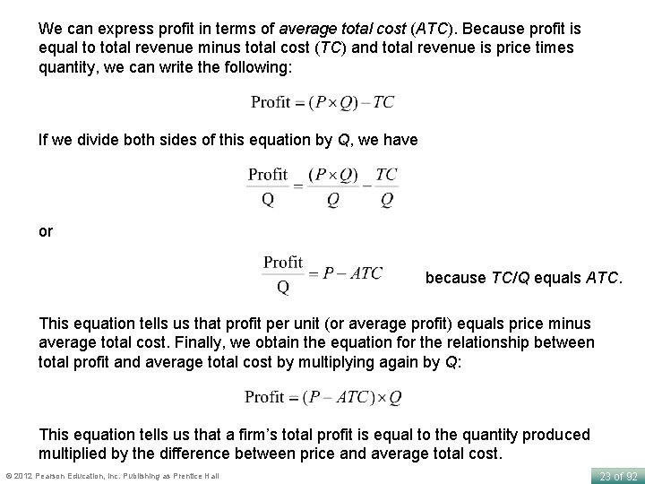 We can express profit in terms of average total cost (ATC). Because profit is