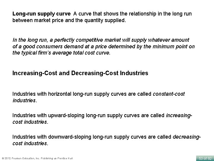 Long-run supply curve A curve that shows the relationship in the long run between