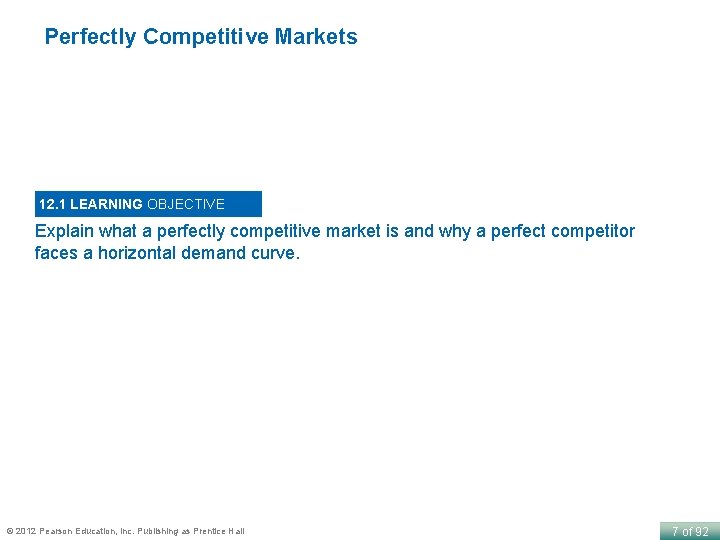 Perfectly Competitive Markets 12. 1 LEARNING OBJECTIVE Explain what a perfectly competitive market is