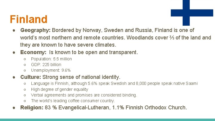 Finland ● Geography: Bordered by Norway, Sweden and Russia, Finland is one of world’s