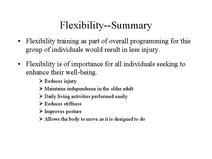 Flexibility--Summary • Flexibility training as part of overall programming for this group of individuals
