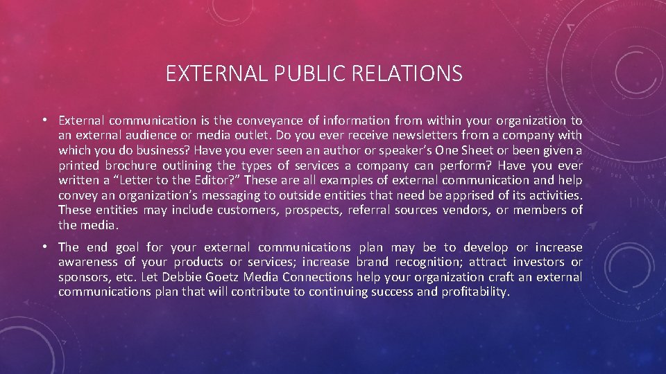 EXTERNAL PUBLIC RELATIONS • External communication is the conveyance of information from within your