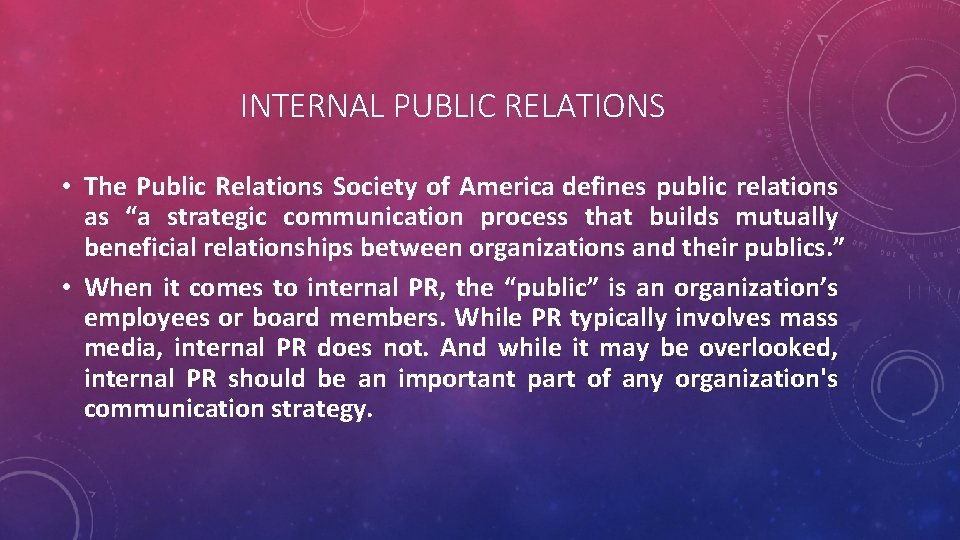 INTERNAL PUBLIC RELATIONS • The Public Relations Society of America defines public relations as