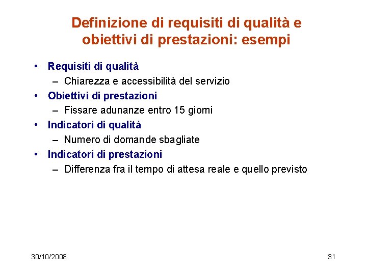 Definizione di requisiti di qualità e obiettivi di prestazioni: esempi • Requisiti di qualità