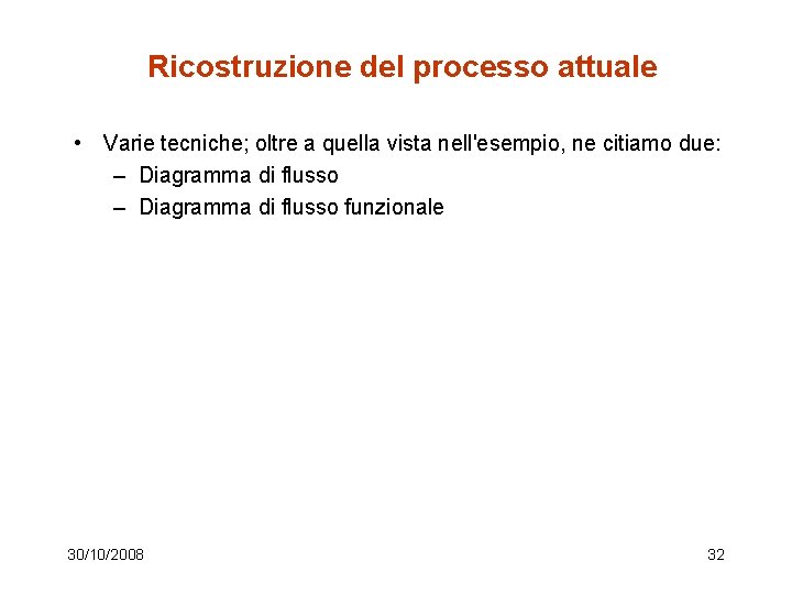 Ricostruzione del processo attuale • Varie tecniche; oltre a quella vista nell'esempio, ne citiamo