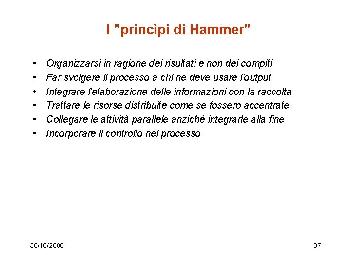 I "princìpi di Hammer" • • • Organizzarsi in ragione dei risultati e non