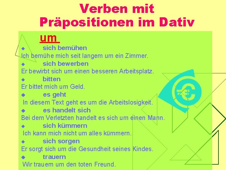 Verben mit Präpositionen im Dativ um sich bemühen Ich bemühe mich seit langem um