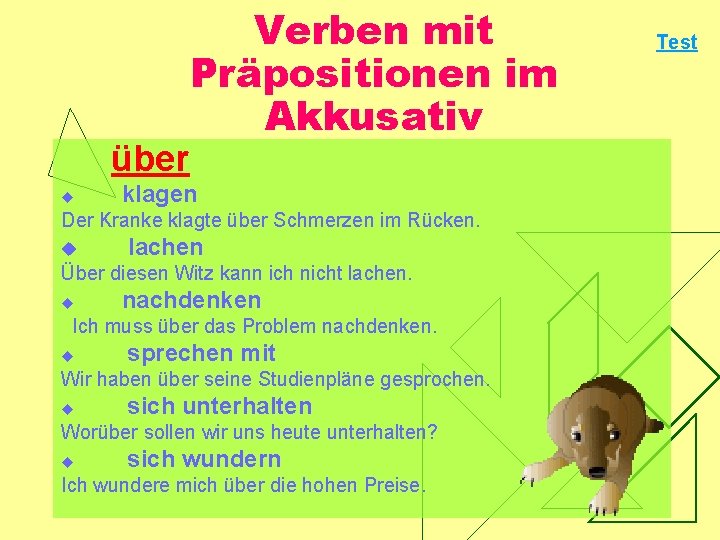 über u Verben mit Präpositionen im Akkusativ klagen Der Kranke klagte über Schmerzen im