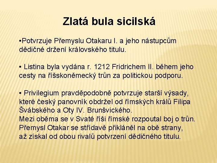 Zlatá bula sicilská • Potvrzuje Přemyslu Otakaru I. a jeho nástupcům dědičné držení královského