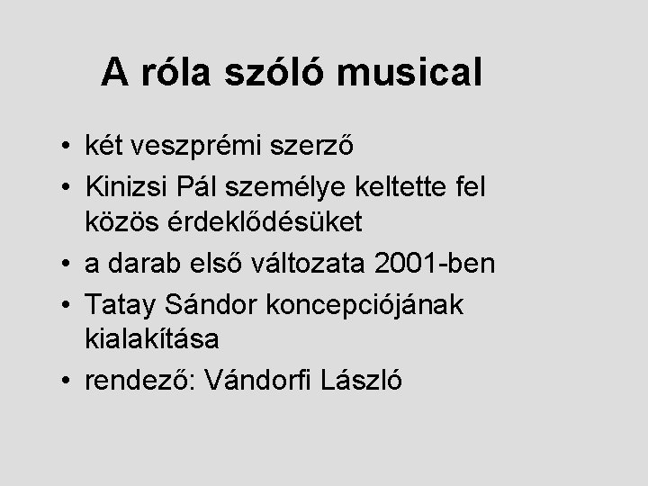 A róla szóló musical • két veszprémi szerző • Kinizsi Pál személye keltette fel