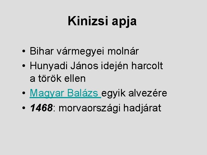 Kinizsi apja • Bihar vármegyei molnár • Hunyadi János idején harcolt a török ellen