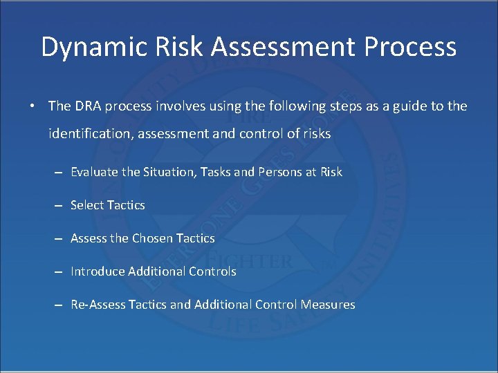 Dynamic Risk Assessment Process • The DRA process involves using the following steps as