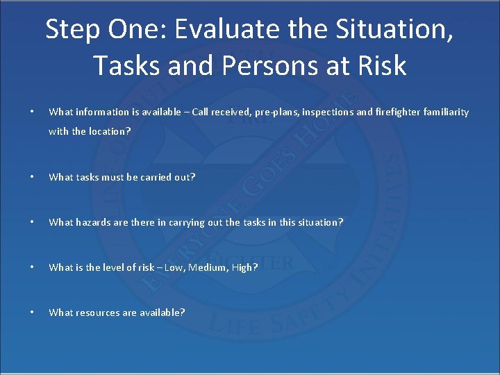 Step One: Evaluate the Situation, Tasks and Persons at Risk • What information is