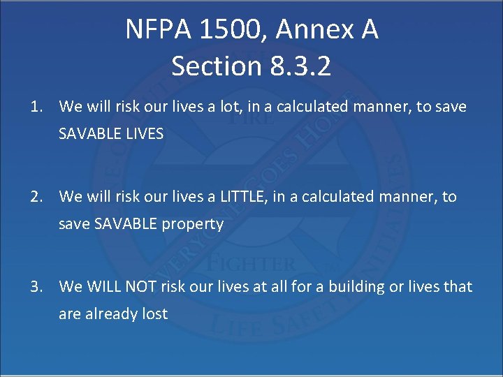 NFPA 1500, Annex A Section 8. 3. 2 1. We will risk our lives