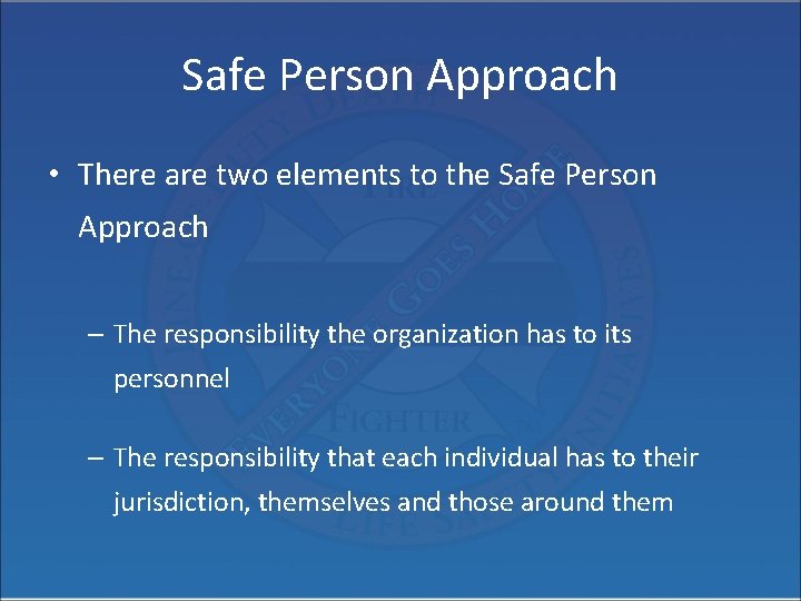 Safe Person Approach • There are two elements to the Safe Person Approach –
