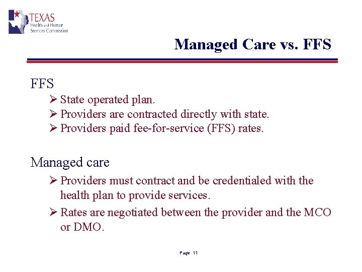 Managed Care vs. FFS Ø State operated plan. Ø Providers are contracted directly with