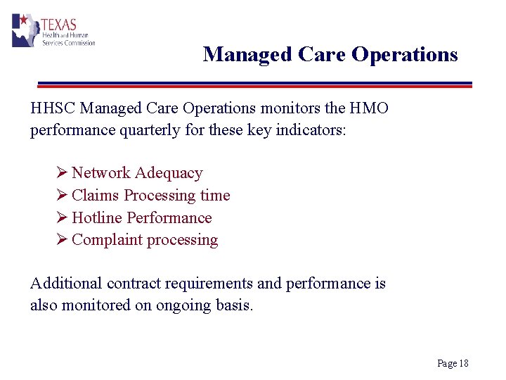 Managed Care Operations HHSC Managed Care Operations monitors the HMO performance quarterly for these