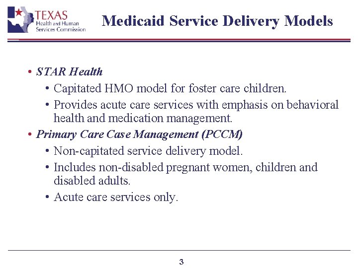 Medicaid Service Delivery Models • STAR Health • Capitated HMO model for foster care