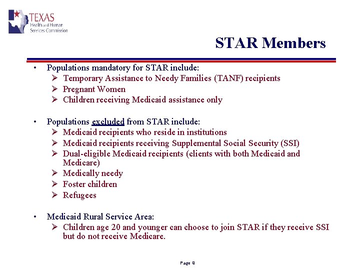 STAR Members • Populations mandatory for STAR include: Ø Temporary Assistance to Needy Families