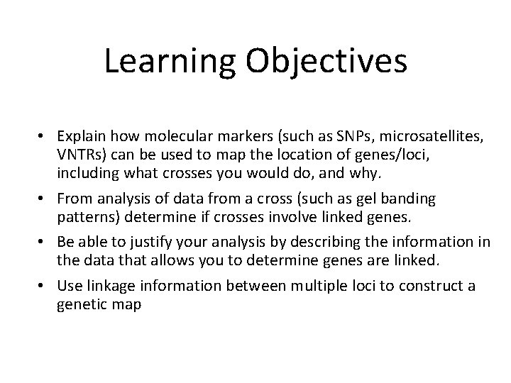 Learning Objectives • Explain how molecular markers (such as SNPs, microsatellites, VNTRs) can be