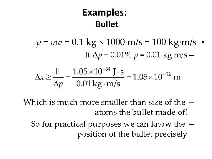 Examples: Bullet p = mv = 0. 1 kg × 1000 m/s = 100