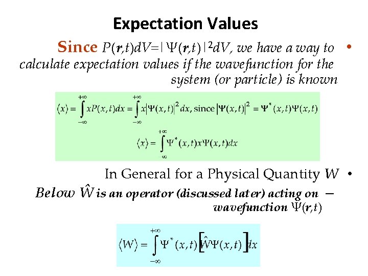 Expectation Values Since P(r, t)d. V=|Ψ(r, t)|2 d. V, we have a way to