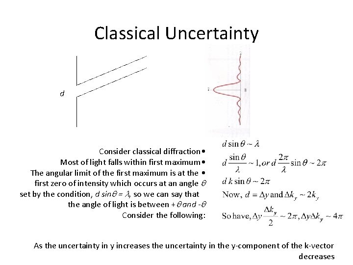 Classical Uncertainty d Consider classical diffraction • Most of light falls within first maximum