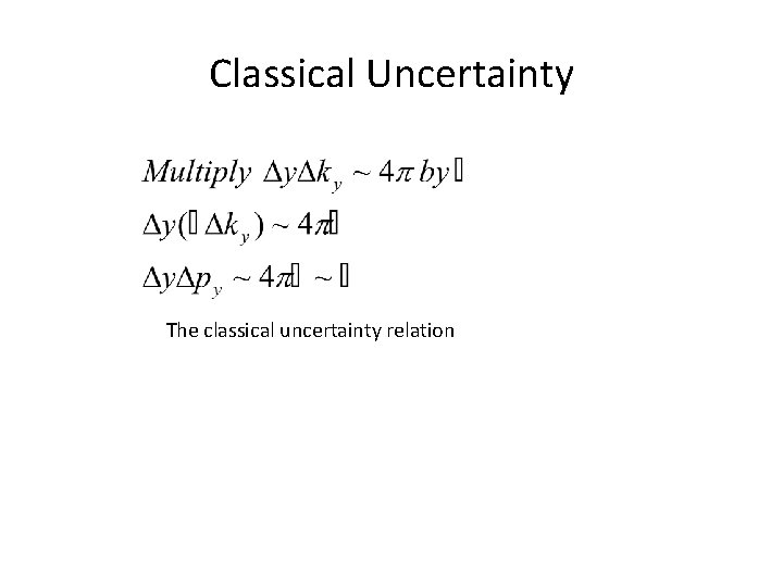 Classical Uncertainty The classical uncertainty relation 