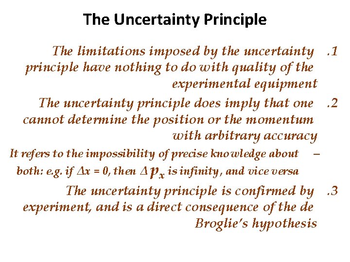 The Uncertainty Principle The limitations imposed by the uncertainty. 1 principle have nothing to