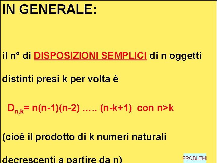 IN GENERALE: il n° di DISPOSIZIONI SEMPLICI di n oggetti distinti presi k per