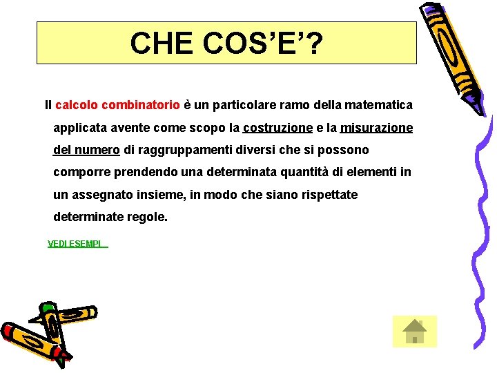 CHE COS’E’? Il calcolo combinatorio è un particolare ramo della matematica applicata avente come CHE COS’E’? Il calcolo combinatorio è un particolare ramo della matematica applicata avente come
